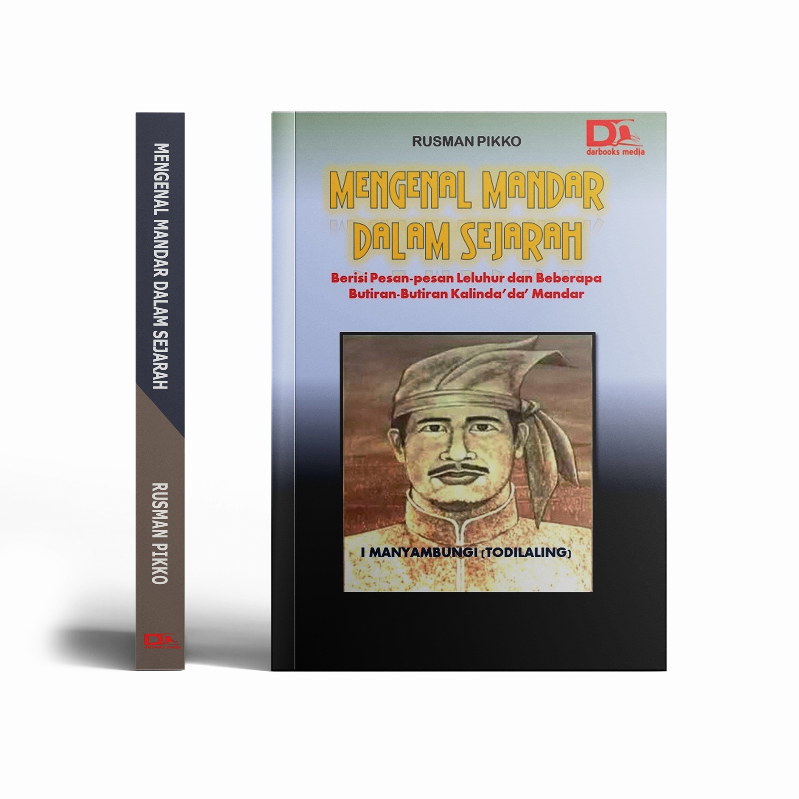 Mengenal Mandar Dalam Sejarah (Berisi pesan-pesan leluhur dan butiran-butiran kalinda’da’ Mandar)