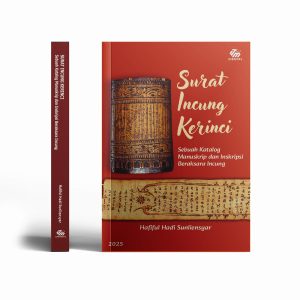 SURAT INCUNG KERINCI: Sebuah Katalog Manuskrip dan Inskripsi Beraksara Incung