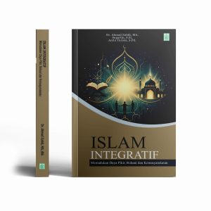 ISLAM INTEGRATIF: Memadukan Daya Pikir, Rohani dan Kemasyarakatan