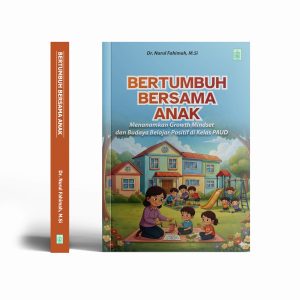 BERTUMBUH BERSAMA ANAK (Menanamkan Growth Mindset dan Budaya Belajar Positif di Kelas PAUD)